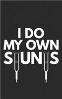 I Do My Own Stunts: Broken Leg, Get Well Gift - Fast Recovery from your Injury, Help Ease the Pain! Notebook & Doodle Diary: 150+ Pages of Lined Paper for Writing and D