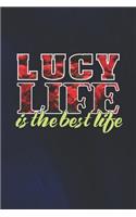 Lucy Life Is The Best Life: First Name Funny Sayings Personalized Customized Names Women Girl Mother's day Gift Notebook Journal
