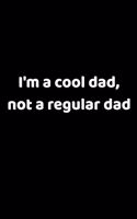 I'm A Cool Dad, Not A Regular Dad