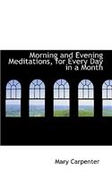 Morning and Evening Meditations, for Every Day in a Month