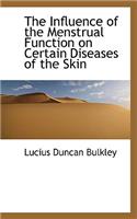 The Influence of the Menstrual Function on Certain Diseases of the Skin