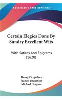 Certain Elegies Done By Sundry Excellent Wits