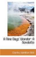 A Nine Days' Wonder: A Novelette