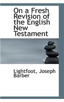 On a Fresh Revision of the English New Testament