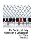The Ministruy of Daily Communion a Consideration for Priests