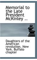 Memorial to the Late President McKinley ..