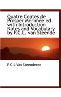 Quatre Contes de Prosper M Rim E Ed with Introduction Notes and Vocabulary by F.C.L. Van Steende