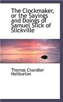 The Clockmaker, or the Sayings and Doings of Samuel Slick of Slickville