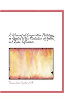 A Manual of Comparative Philology as Applied to the Illustration of Greek and Latin Inflections