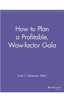How to Plan a Profitable, Wow-Factor Gala