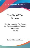 The Gist Of The Sermon: An Old Message For Young, On The Ground Plan Of Cox's Exposition (1905)