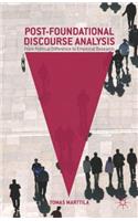 Post-Foundational Discourse Analysis: From Political Difference to Empirical Research