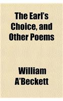 The Earl's Choice, and Other Poems