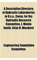 A Descriptive Directory of Hydraulic Laboratories in U.S.A., Comp. for the Hydraulic Research Committee, J. Waldo Smith, Silas H. Woodard