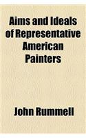 Aims and Ideals of Representative American Painters