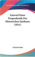 Entwurf Einer Propaedeutik Des Historischen Studiums (1811)