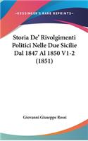 Storia de' Rivolgimenti Politici Nelle Due Sicilie Dal 1847 Al 1850 V1-2 (1851)