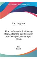 Cernagora: Eine Umfassende Schilderung Des Landes Und Der Bewohner Von Cernagora, Montenegro (1851)(German)