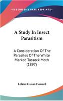 A Study in Insect Parasitism: A Consideration of the Parasites of the White Marked Tussock Moth (1897)