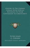 History of the Ojebway Indians with Especial Reference to Their Conversion to Christianity