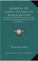 Memoirs Of Sarah, Duchess Of Marlborough: Together With Her Characters Of Her Contemporaries And Her Opinions