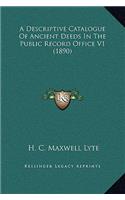 A Descriptive Catalogue of Ancient Deeds in the Public Record Office V1 (1890)