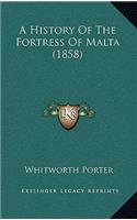 A History Of The Fortress Of Malta (1858)