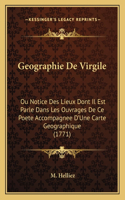 Geographie De Virgile: Ou Notice Des Lieux Dont Il Est Parle Dans Les Ouvrages De Ce Poete Accompagnee D'Une Carte Geographique (1771)