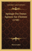 Apologie Des Dames Appuyee Sur L'histoire (1748): (French)