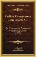 Euclidis Elementorum Libri Priores XII