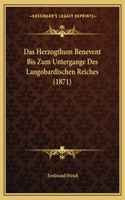 Das Herzogthum Benevent Bis Zum Untergange Des Langobardischen Reiches (1871)