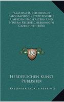 Palastina In Historisch-Geographisch-Statistischen Umrissen Nach Altern Und Neuern Reisebeschreibungen Gezeichnet (1830)