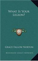 What Is Your Legion?