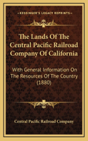 Lands Of The Central Pacific Railroad Company Of California