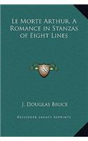 Le Morte Arthur, A Romance in Stanzas of Eight Lines