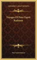 Voyages Of Peter Esprit Radisson