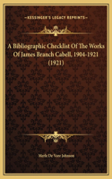 A Bibliographic Checklist Of The Works Of James Branch Cabell, 1904-1921 (1921)