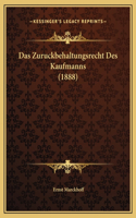 Das Zuruckbehaltungsrecht Des Kaufmanns (1888)