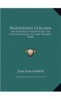 Napoleon's Column: An Historical Relation Of The Events Relating To That Moment (1845)