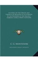 Lectures on the Origin and Growth of Religion as Illustrated by the Religion of the Ancient Hebrews