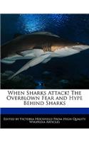 When Sharks Attack! the Overblown Fear and Hype Behind Sharks: (English)