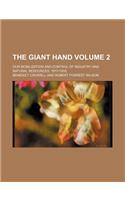 The Giant Hand Volume 2; Our Mobilization and Control of Industry and Natural Resources, 1917-1918: (English)