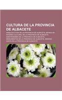 Cultura de La Provincia de Albacete: Arquitectura de La Provincia de Albacete, Bienes de Interes Cultural de La Provincia de Albacete(Spanish)