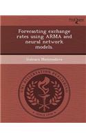 Forecasting Exchange Rates Using Arma and Neural Network Models