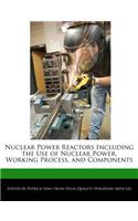 Nuclear Power Reactors Including the Use of Nuclear Power, Working Process, and Components