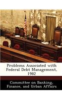 Problems Associated with Federal Debt Management, 1982