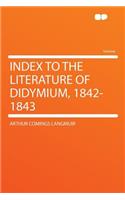 Index to the Literature of Didymium, 1842-1843
