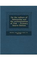 On the Culture of Salmonidae and the Acclimatization of Fish