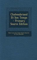 Chateaubriand Et Son Temps - Primary Source Edition