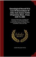 Genealogical Record of a Line of Descendants of John and Joanna Tuttle of Ipswich, Mass., from 1635 to 1885
